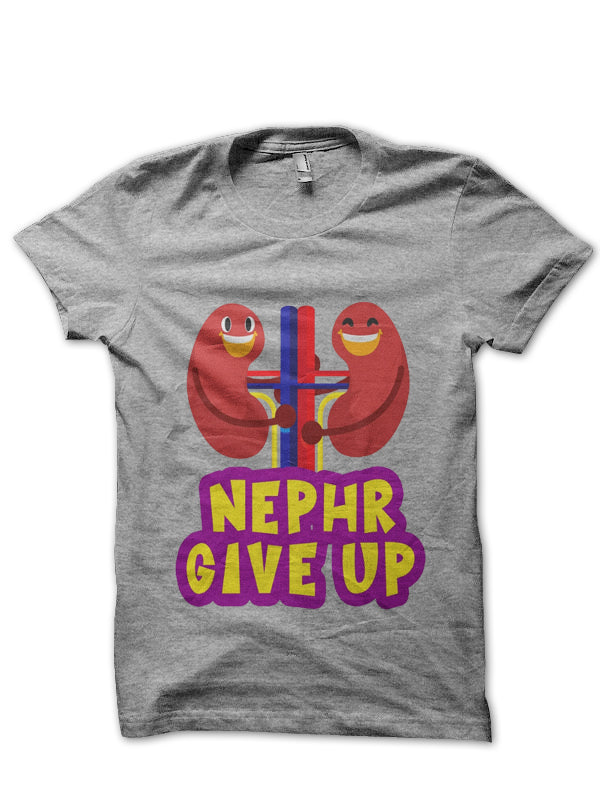Nephr Give Up Doctor T-Shirt