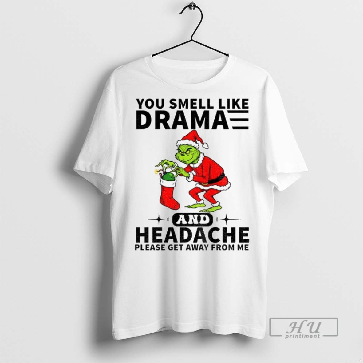 New Grinch Santa Hat You Smell Like Drama And Headache Please Get Away From Me
