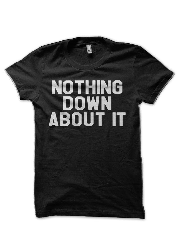 Nothing Down About It Half Sleeve T-Shirt