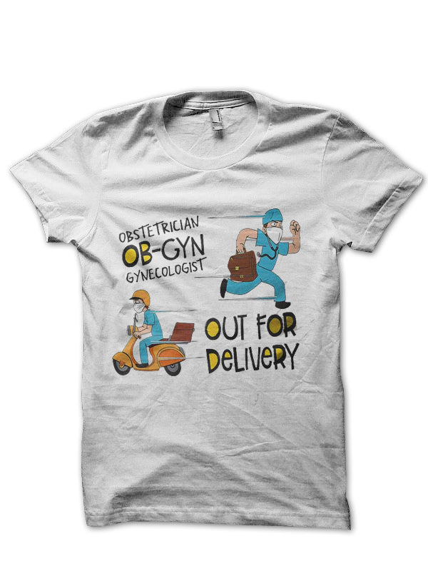 Ob Gyn Out For Delivery Doctor T-Shirt