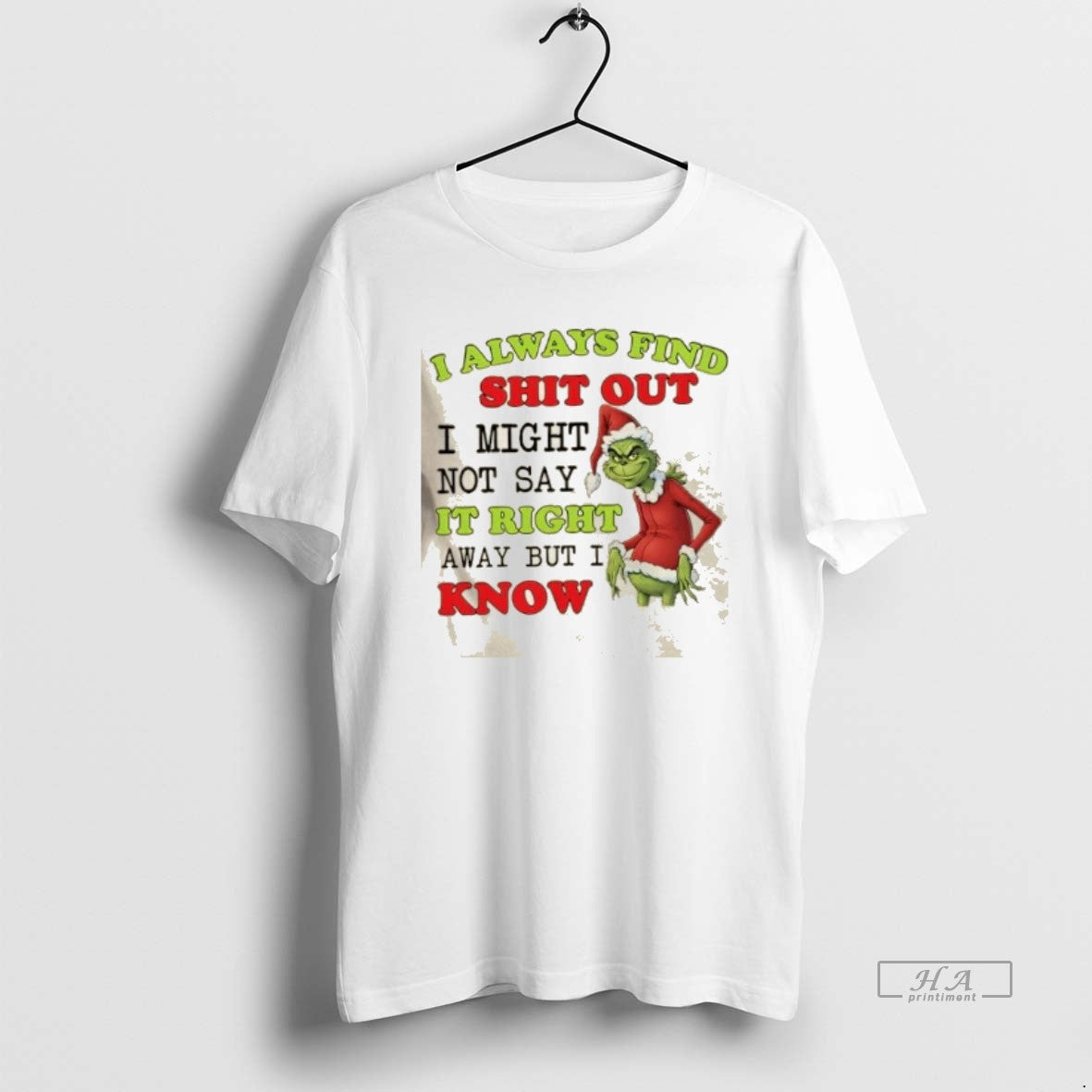 Official Grinch I Always Find Shit Out I Might Not Say It Right Away But