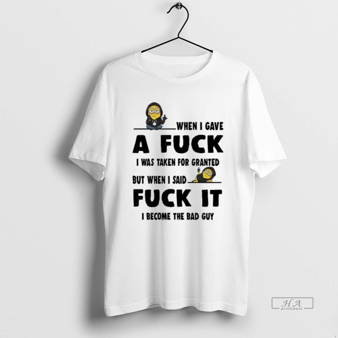 Official Minion When I Gave A Fuck I Was Taken For Granted Fuck It