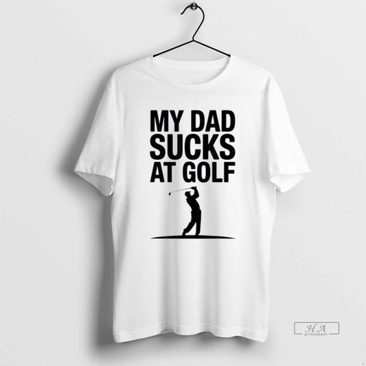 Official My Dad Sucks At Golf Funny Dad Humor Golf Lover