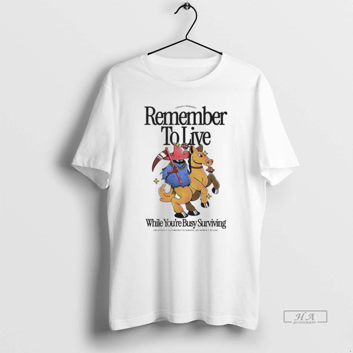 Official Remember To Live While Youre Busy Surviving We Werent Just Meant To Survive We