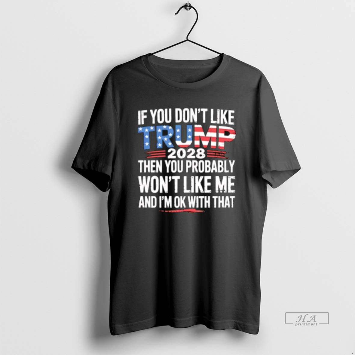 Official Trendy If You Dont Like Trump 2028 Then You Probably Wont Like Me And