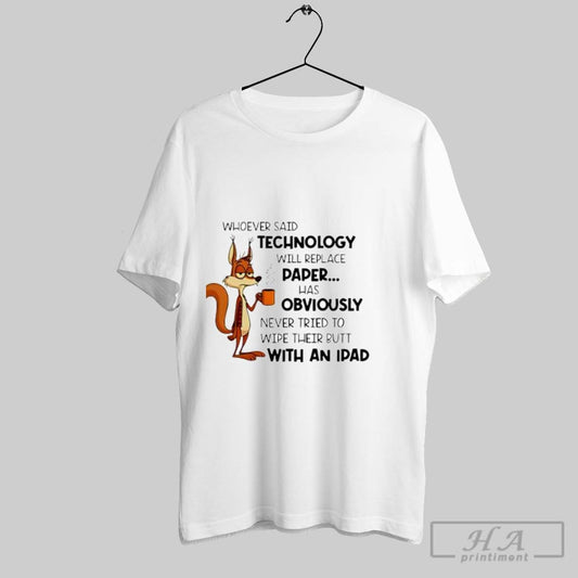 Official Whoever Said Technology Will Replace Paper Funny Squirrel Posters White