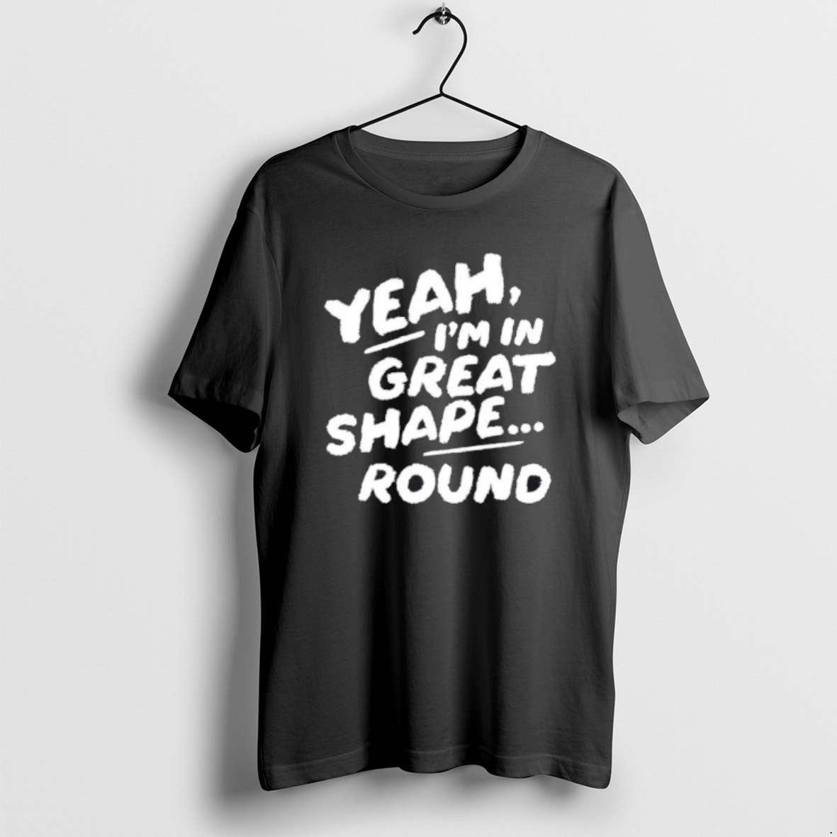 Official Yeah Im In Great Shape Round
