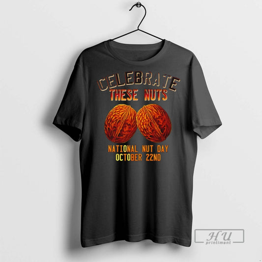 Officials Celebraye These Nuts National Nut Day October 22nd T Shirts