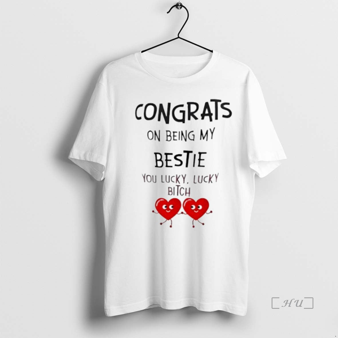 Officials Congrats On Being My Bestie You Lucky Lucky Bitch
