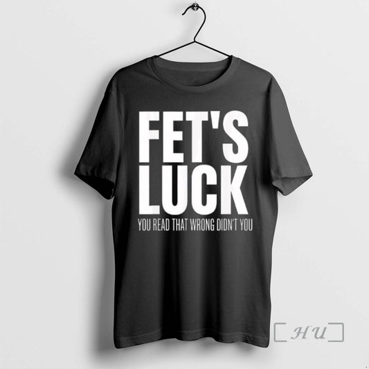 Officials Fets Luck You Read That Wrong Didnt You Funny Sarcastic Premium T Shirts Sweater