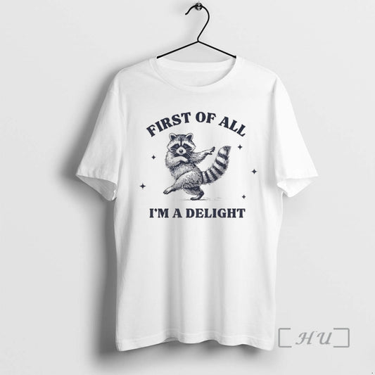 Officials First Of All Im A Delight Raccoon Sarcastic Raccoon