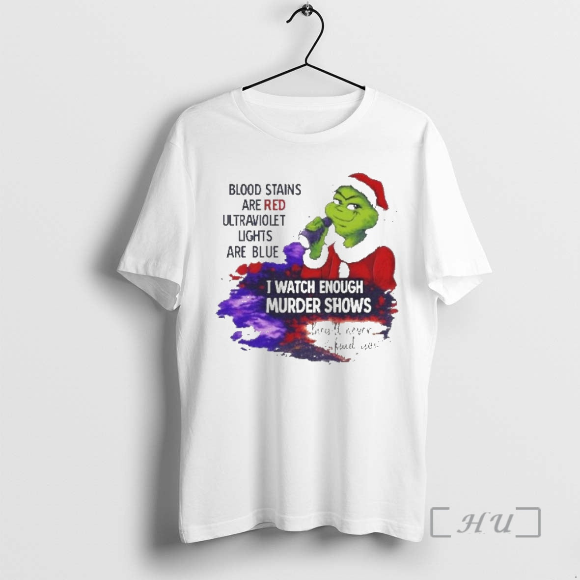 Officials Grinch Blood Stains Are Red Ultraviolet Light Are Blue I Watch Enough Murder Shows
