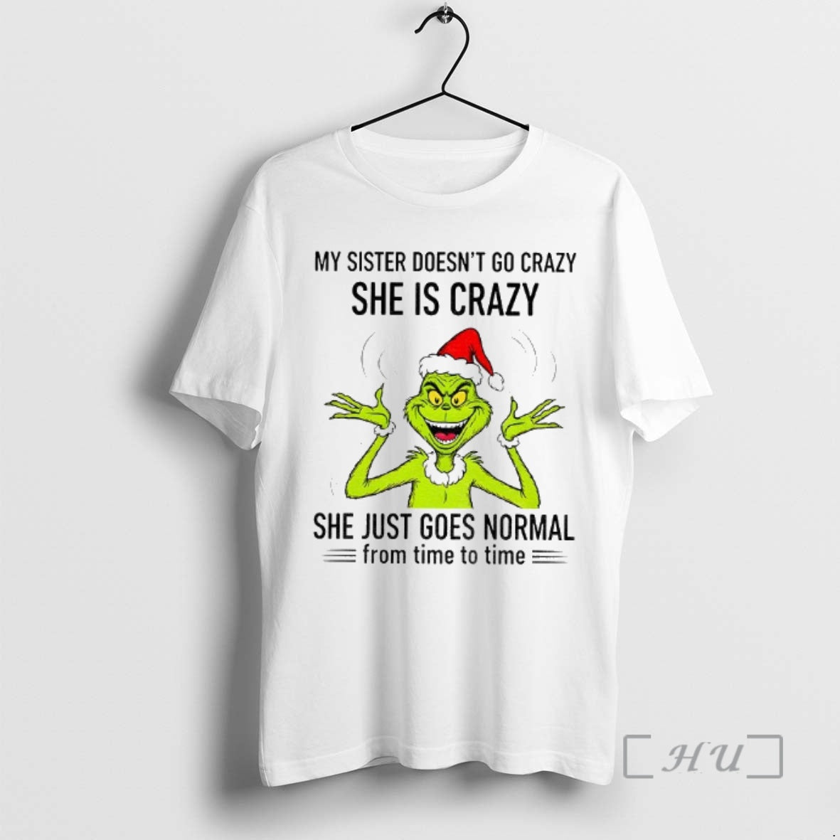 Officials Grinch Santa My Sister Doesnt Go Crazy Shes Crazy She Just Goes Normal From