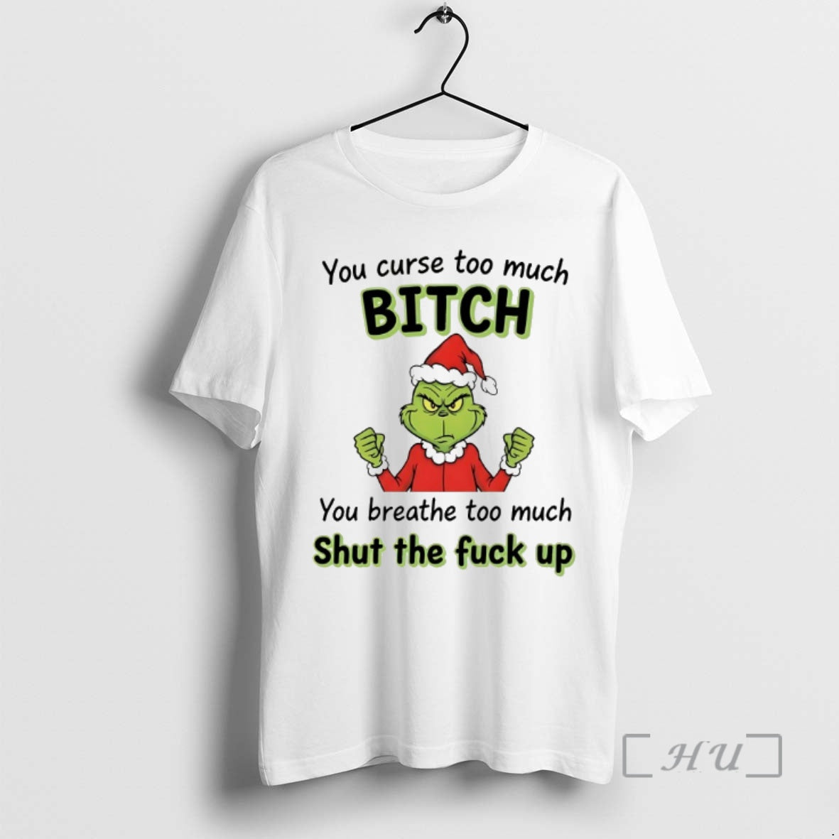 Officials Grinch You Curse Too Much Bitch Shut The Fuck Up Chirstmas 2025 Premium