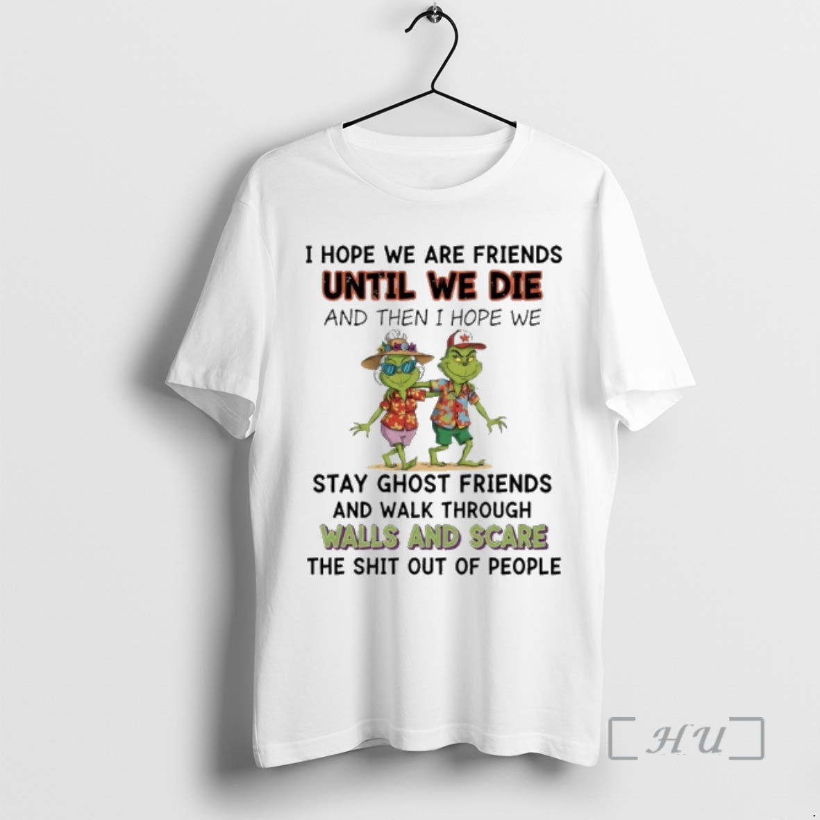 Officials Grinch Beach I Hope We Are Friends Until We Die And Then I Hope