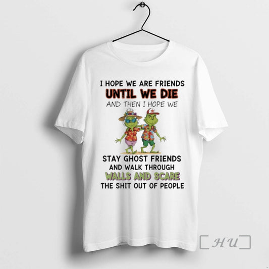 Officials Grinch Beach I Hope We Are Friends Until We Die And Then I Hope