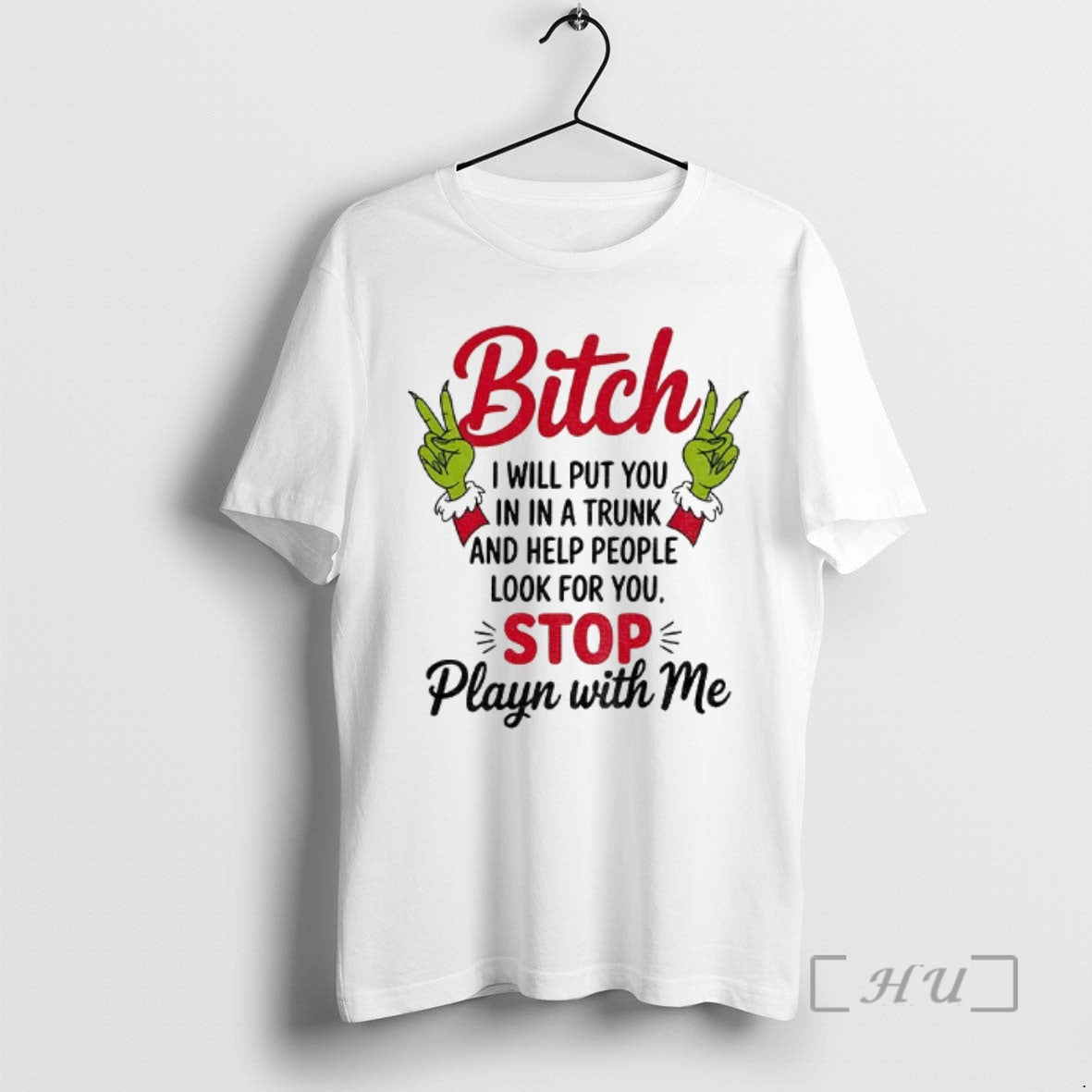 Officials Grinch Hands Bitch I Will Put You In A Trunk And Help People Look