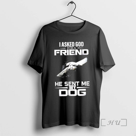 Officials Hold Hands I Asked God For A Friend He Sent Me Dog T Shirts