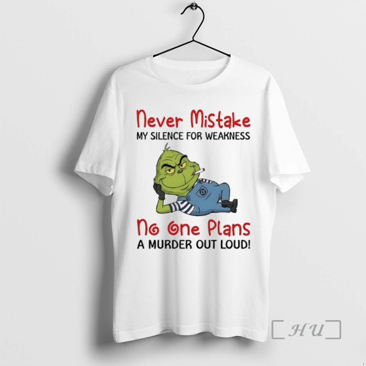 Officials Minion Grinch Never Mistake My Silence For Weakness No One Plans A Murder Out