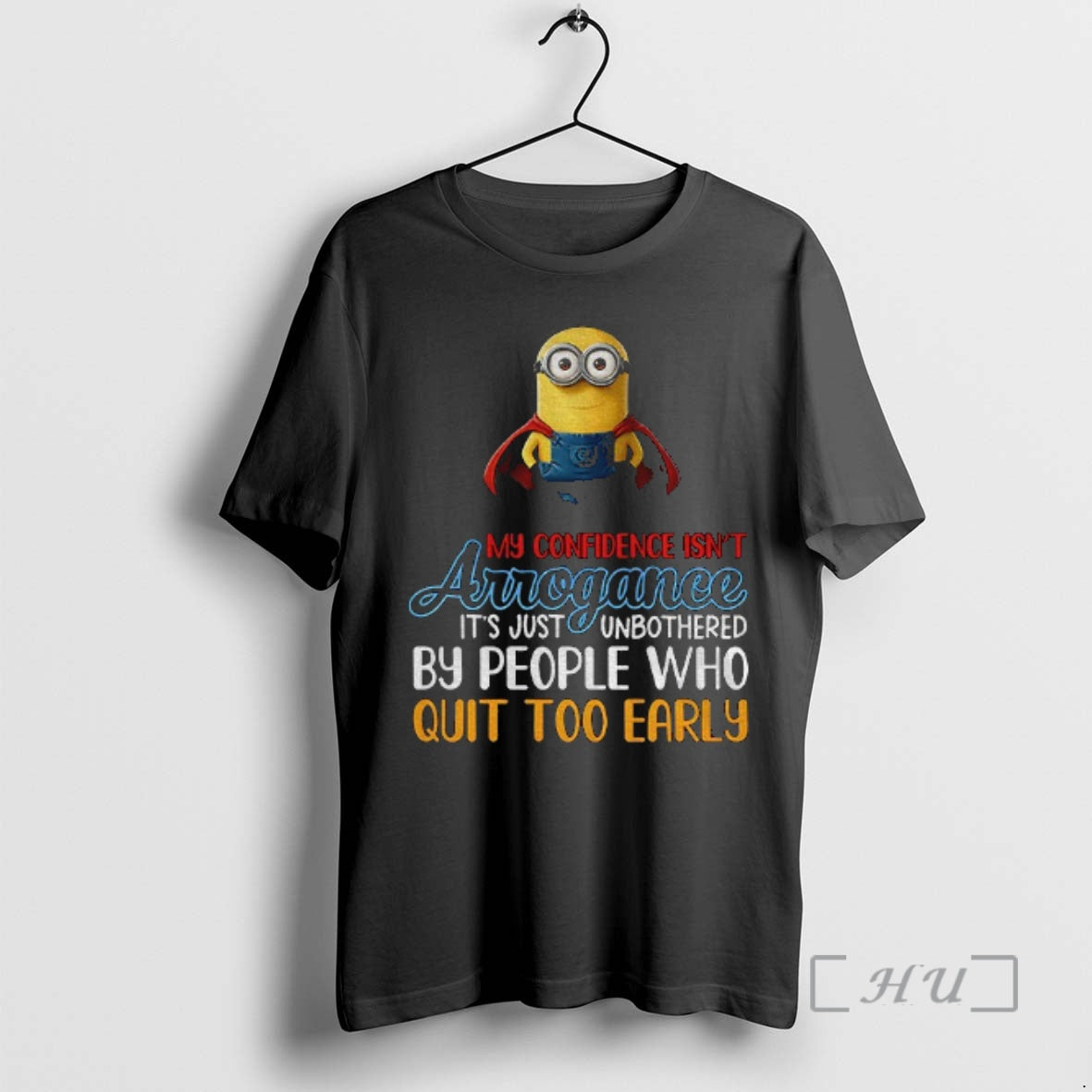Officials Minion My Confidence Isnt Arrogance Its Just Unbothered By People Who Quit Too Early