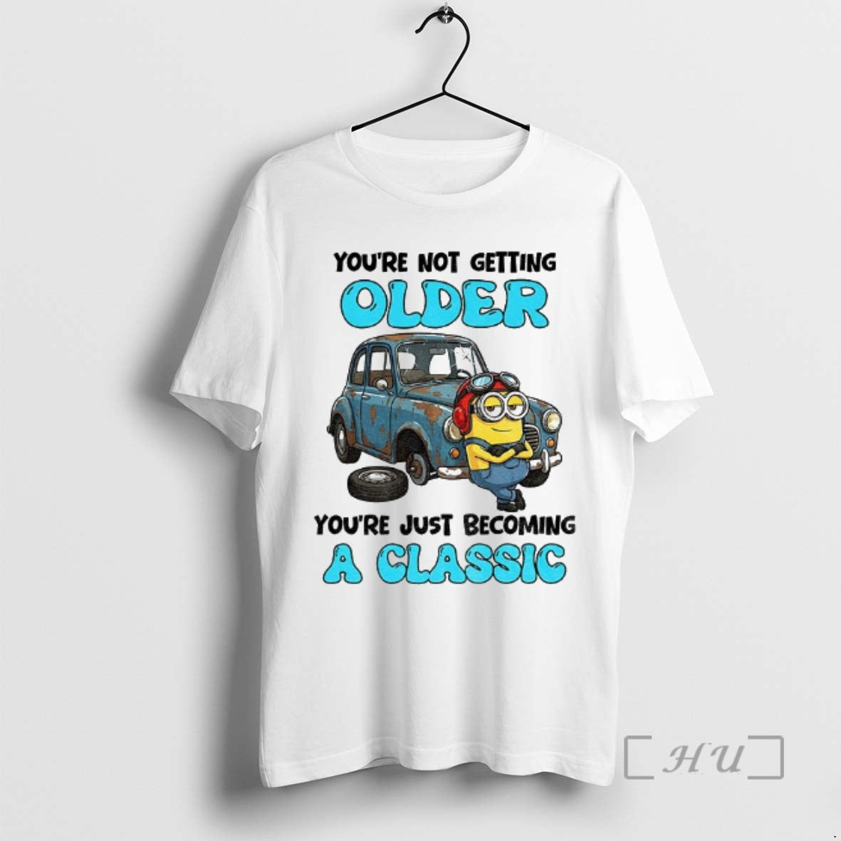 Officials Minion Youre Not Getting Older Youre Just Becoming A Classic Premium T Shirts Sweater