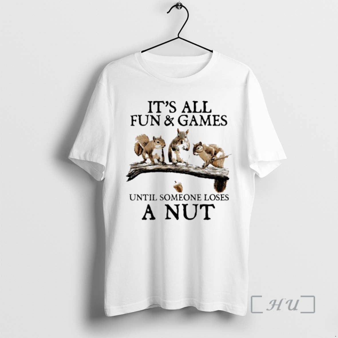 Officials Squirrels Its All Fun Games Until Someone Loses A Nut Premium T Shirts Sweater