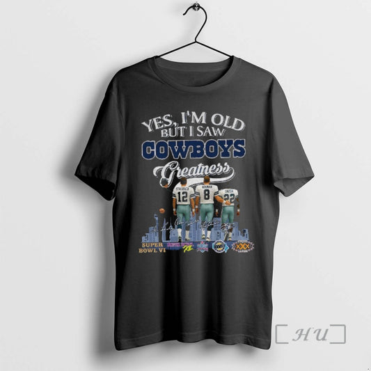 Officials Yes Im Old But I Saw Cowboys Greatness Vintage Dallas Football Premium T Shirts