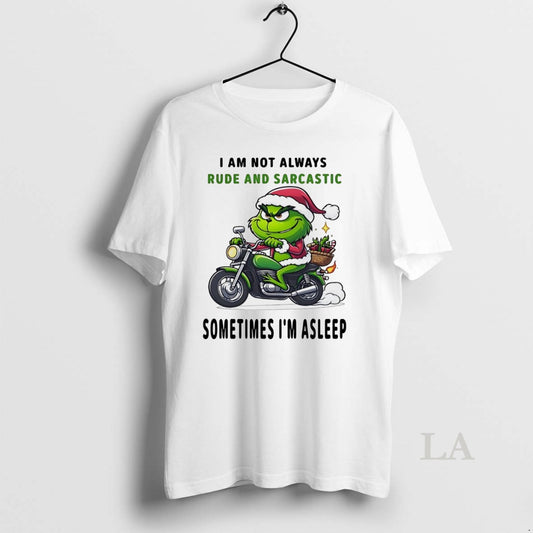 Original Grinch I Am Not Always Rude And Sarcastic Sometimes Im Asleep Christmas White