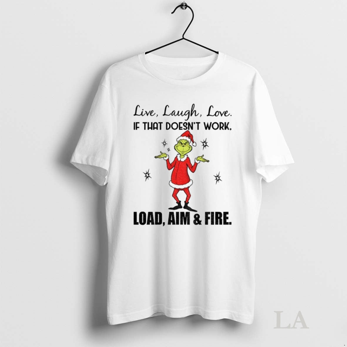 Original Grinch Santa Hat Live Laugh Love If That Doesnt Work Load Aim And Fire