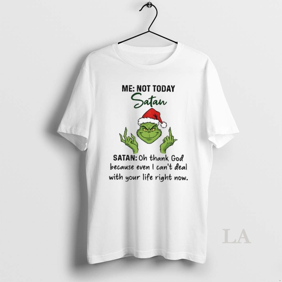 Original Grinch Santa Middle Finger Me Not Today Satan Oh Thank God Because Even