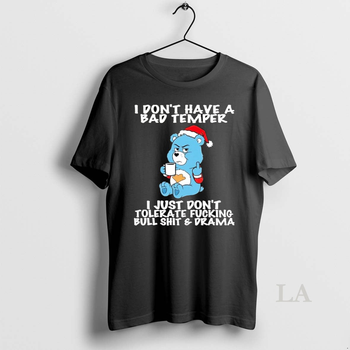 Original Grumpy Bear I Dont Have A Bad Temper I Just Dont Tolerate Fucking