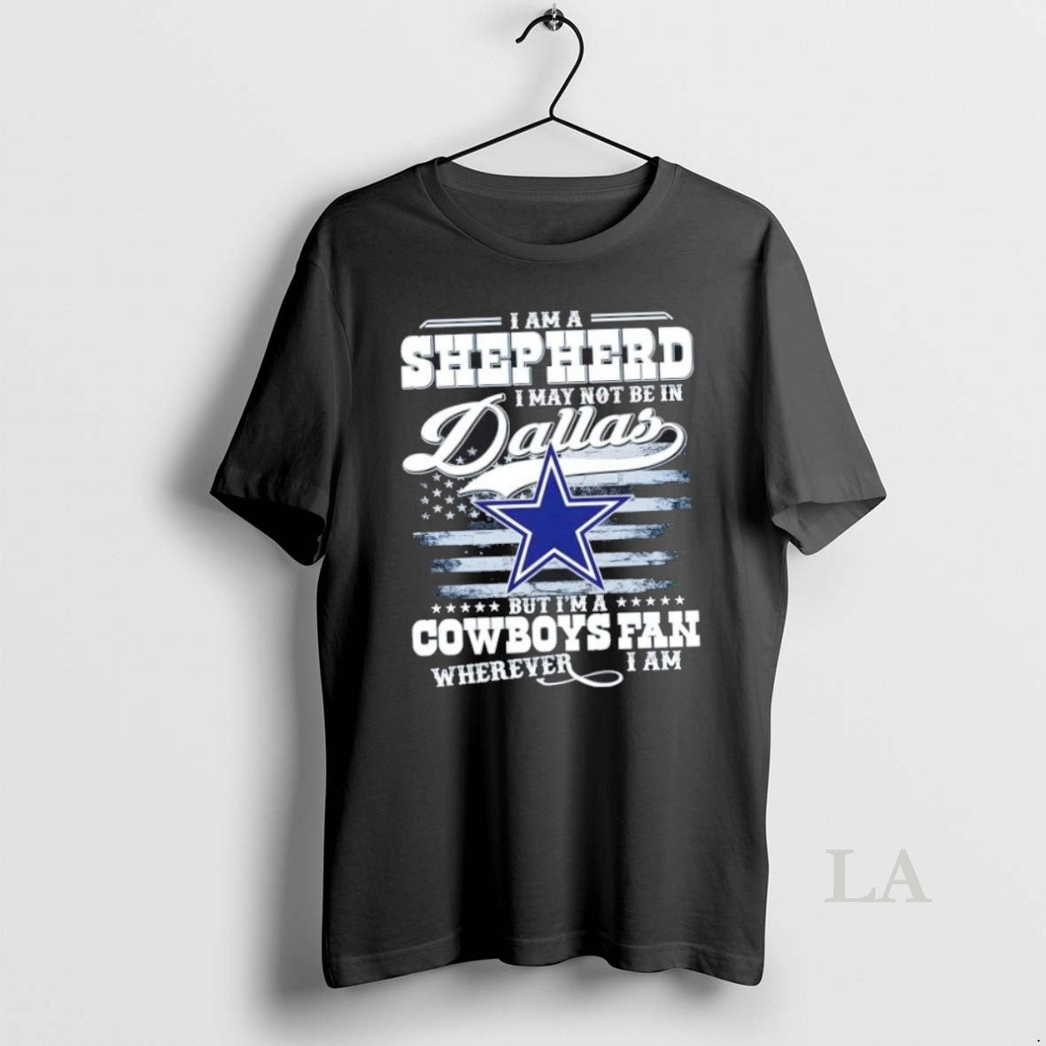 Original I Am A Shepherd I May Not Be In Dallas But Im A Cowboys