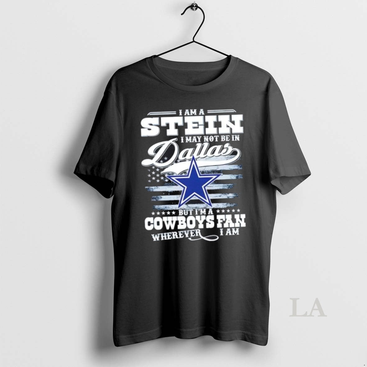 Original I Am A Stein I May Not Be In Dallas But Im A Cowboys