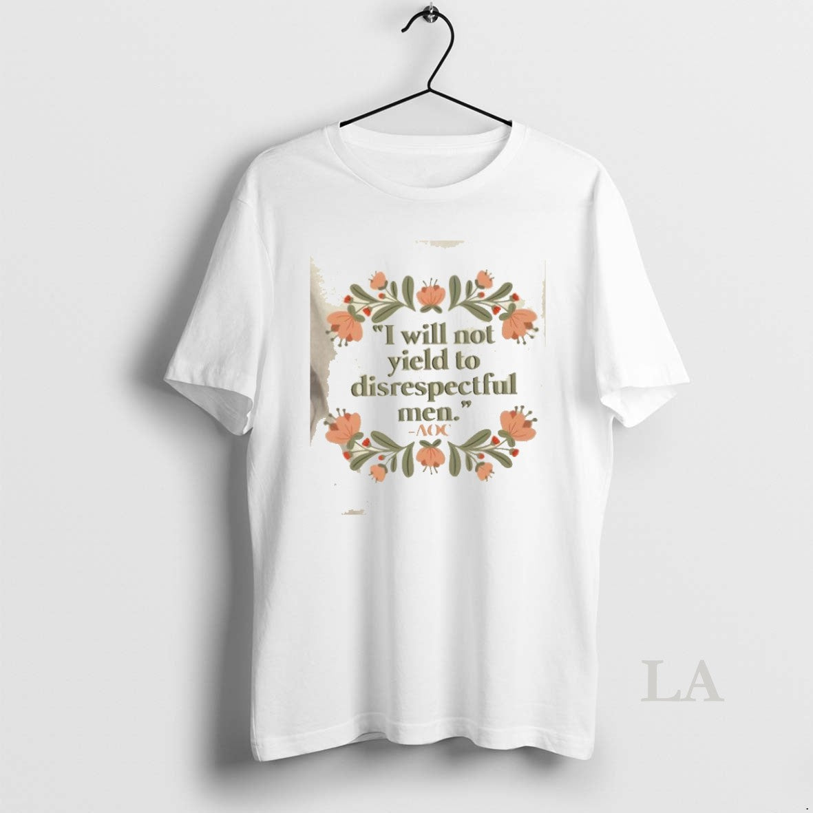 Original I Will Not Yield To Disrespectful Men Aoc Floral