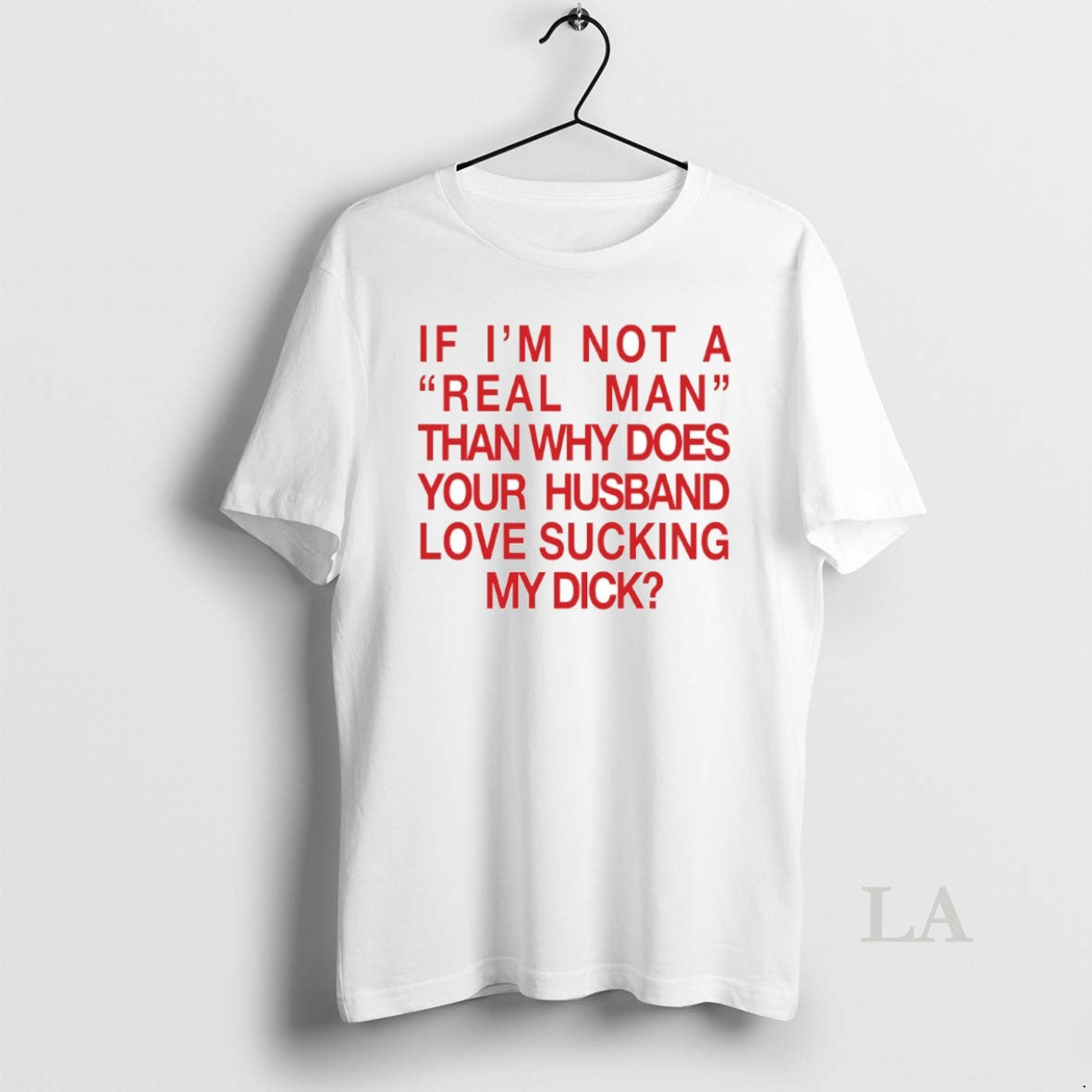 Original If Im Not A Real Man Than Why Does Your Husband Love Sucking My