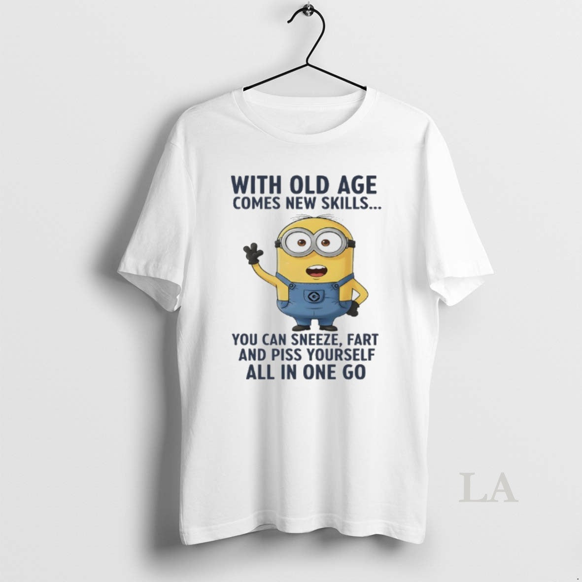 Original Minions With Old Age Comes New Skills You Can Sneeze Fart And Piss Yourself