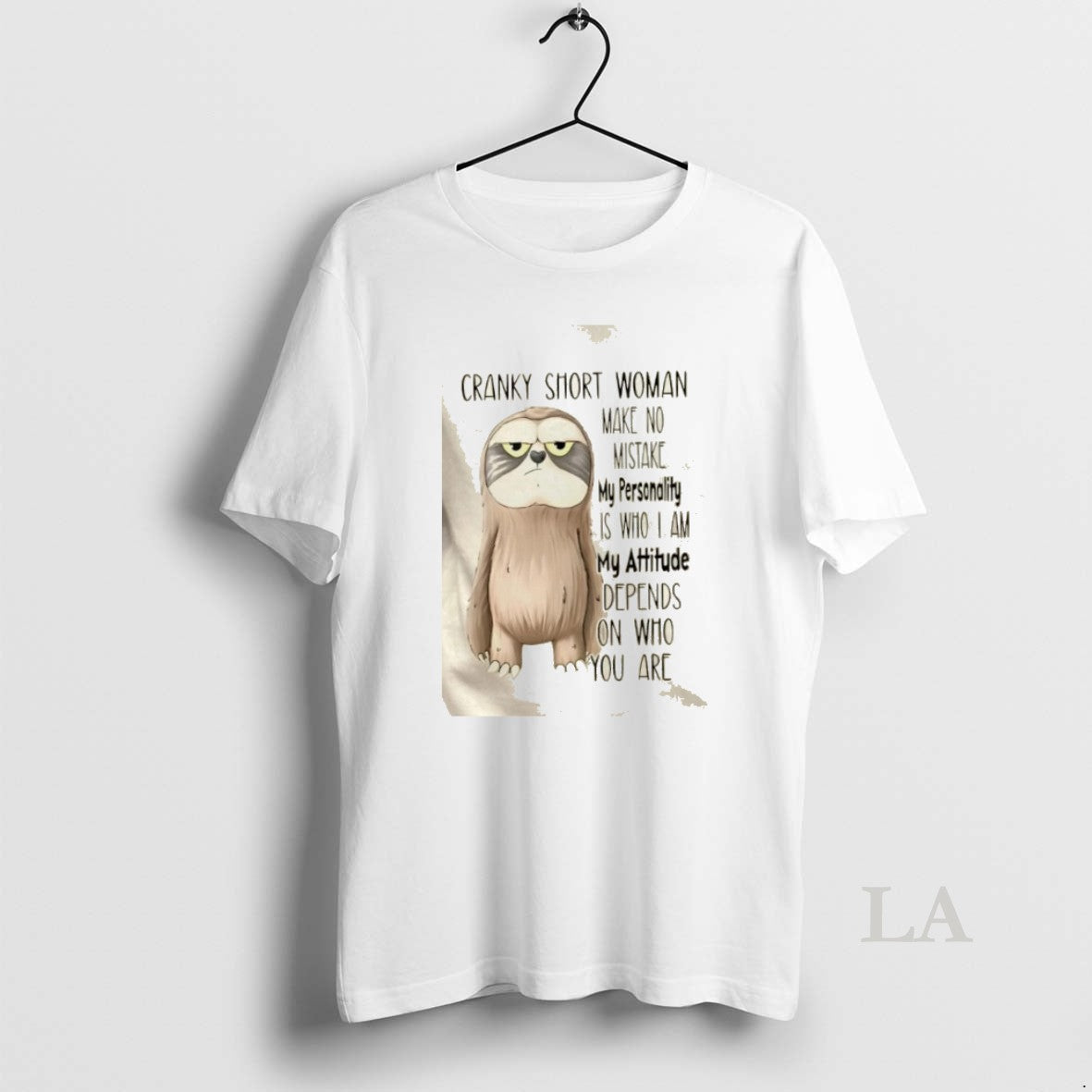 Original Sloth Cranky Short Woman Make No Mistake My Personality Is Who I Am My