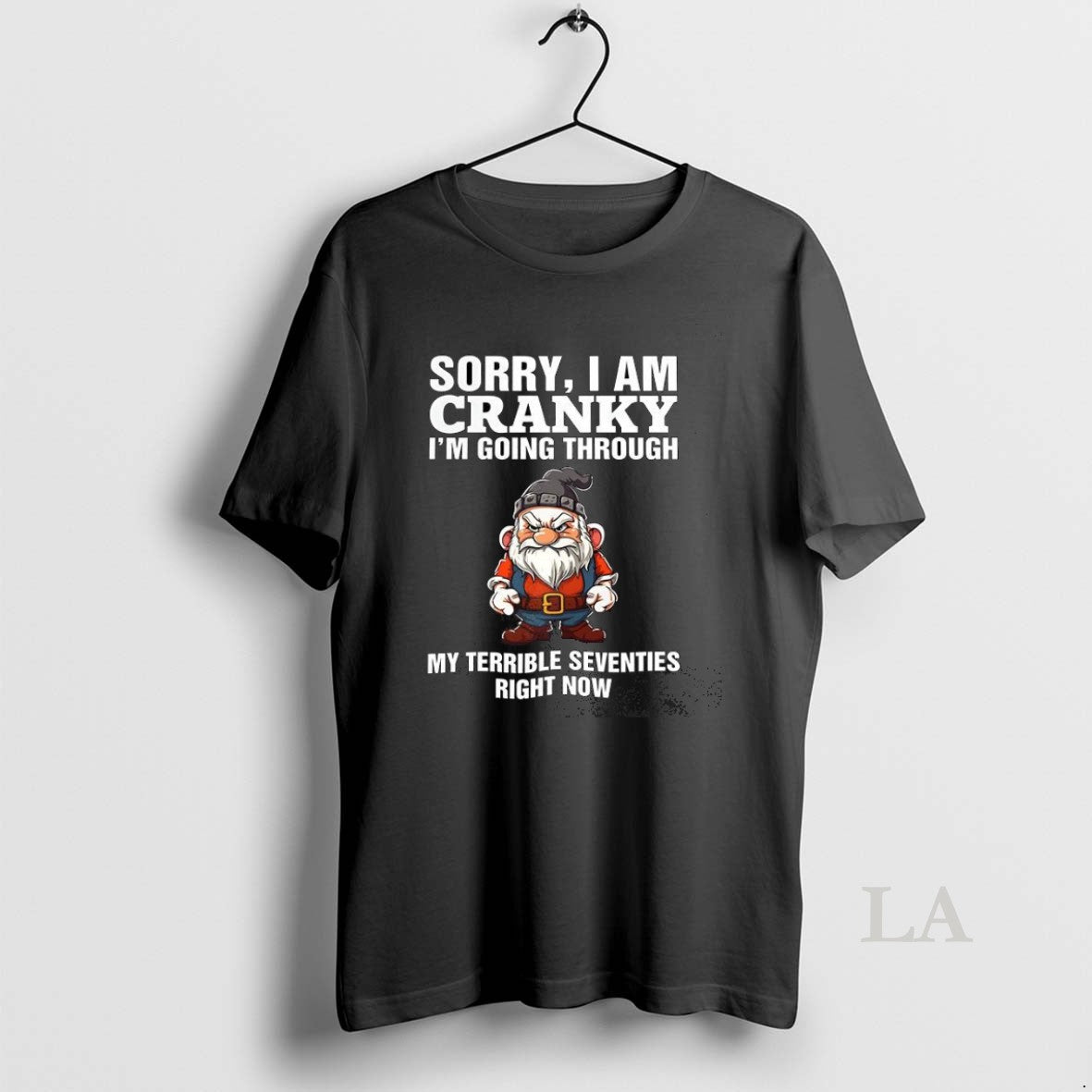 Original Sorry I Am Cranky Im Going Through My Terrible Seventies Right Now Funny Old