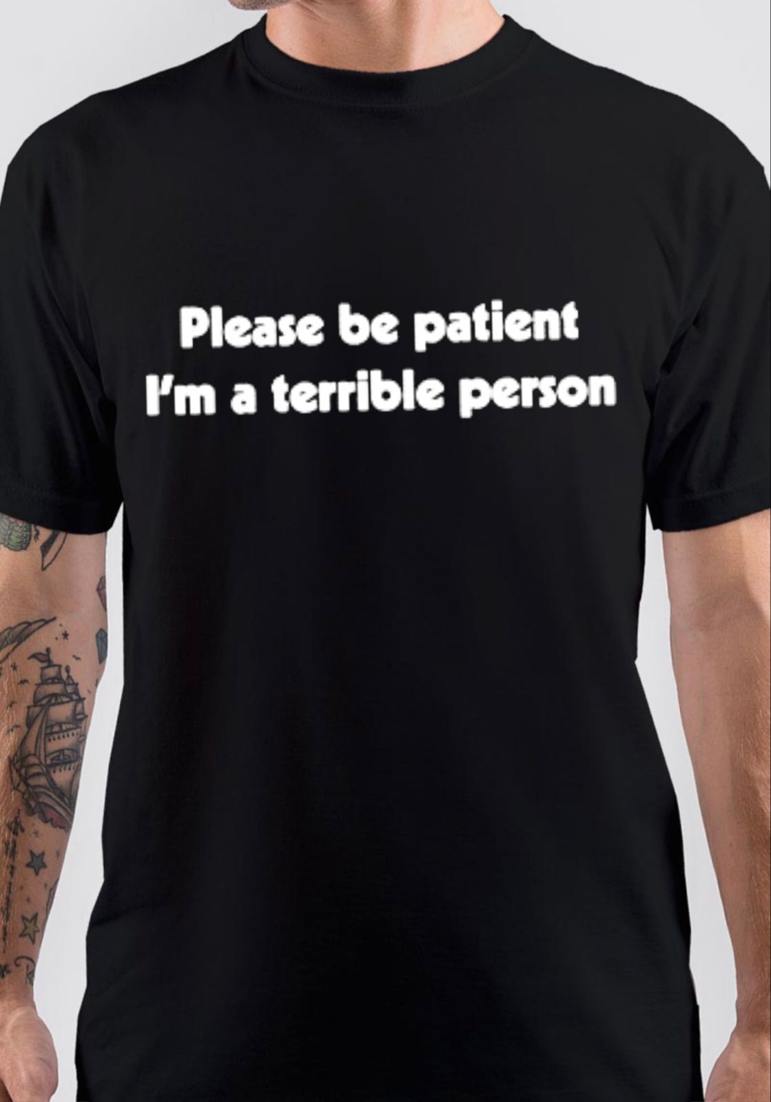 Please Be Patient I’m A Terrible Person T-Shirt