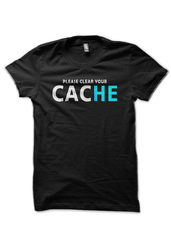 Please Clear Your Cache Black T-Shirt