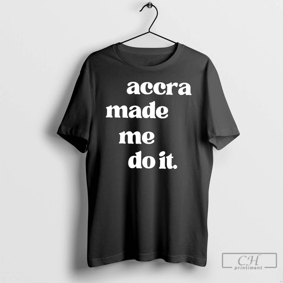 Premium Accra Made Me Do It T Shirts