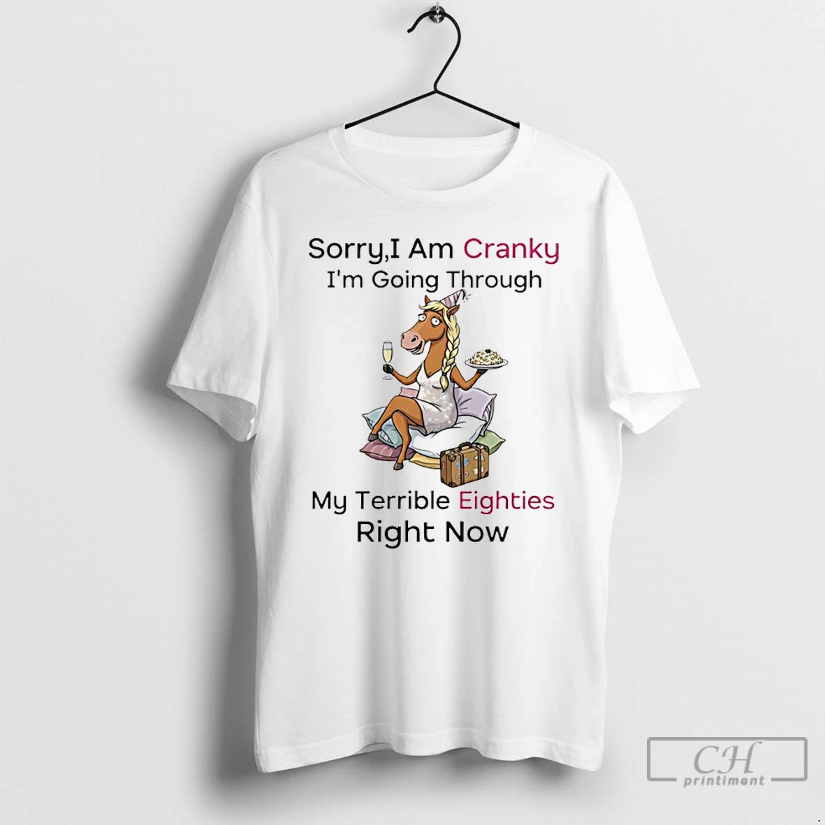 Premium Horse Sorry I Am Cranky Im Going Through My Terrible Eighties Right Now