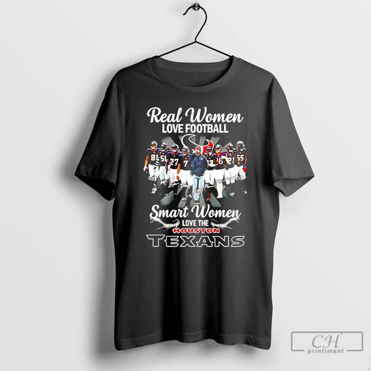 Premium Houston Texans Football Real Women Love Football Smart Women Love The Texans T Shirts