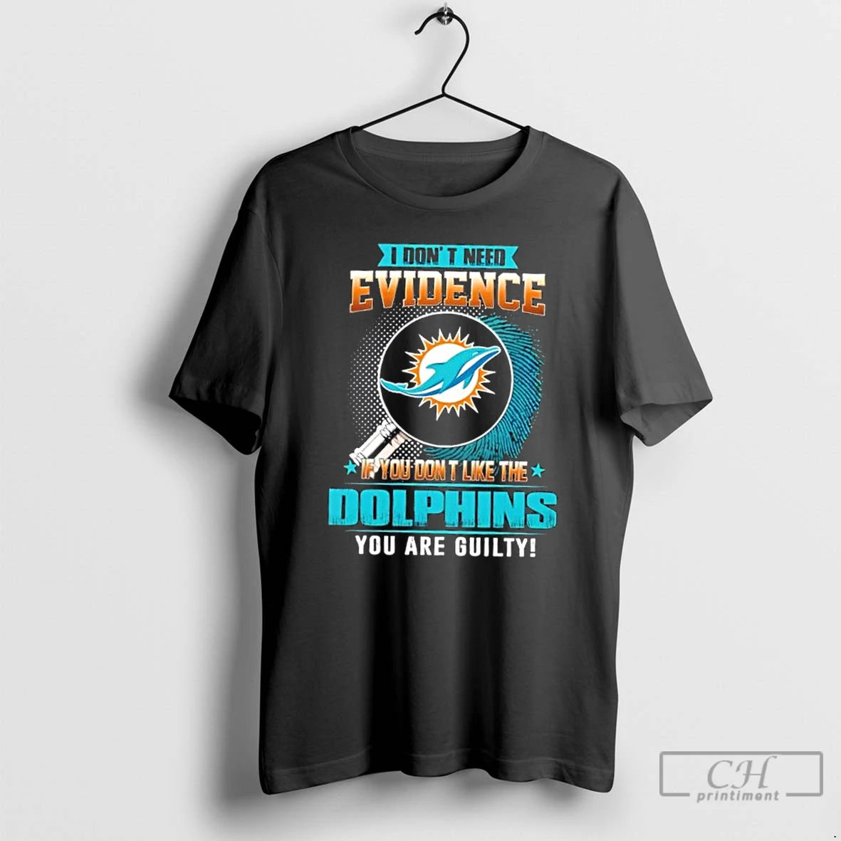 Premium I Dont Need Evidence If You Dont Like The Miami Dolphins You Are Guilty