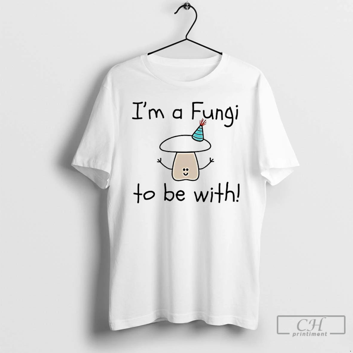 Im A Fungi To Be With