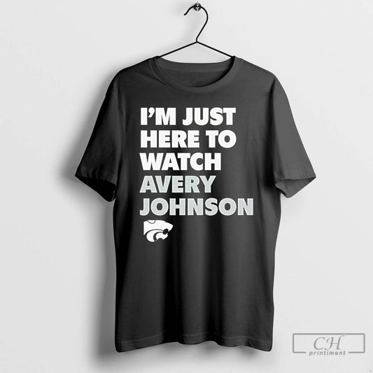 Premium Im Just Here To Watch Avery Johnson Kansas State Wildcats T Shirts
