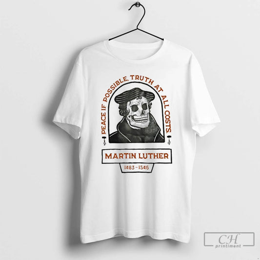 Premium Martin Luther Skull Peace If Possible Truth At All Costs T Shirts