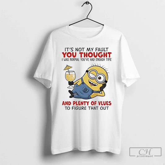 Premium Minions Beach Its Not My Fault You Thought I Was Normal Youve Had Enough