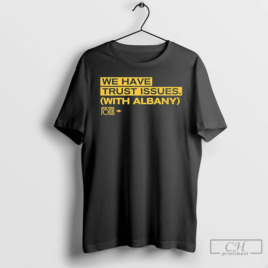 Premium New York Focus We Have Trust Issues T Shirts