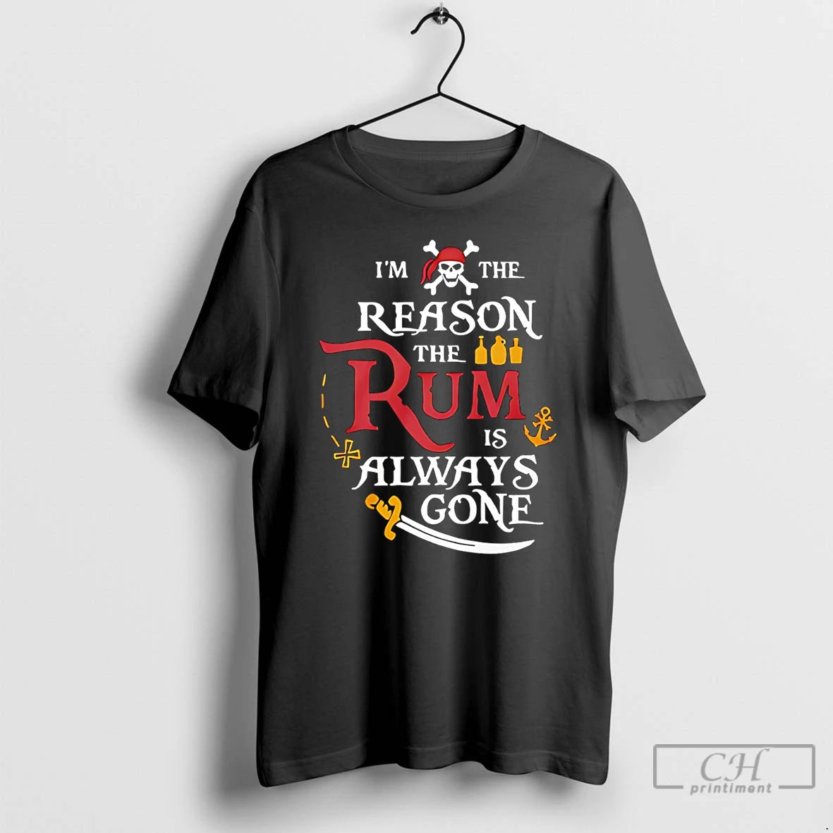 Premium Pirate Im The Reason The Rum Is Always Gone